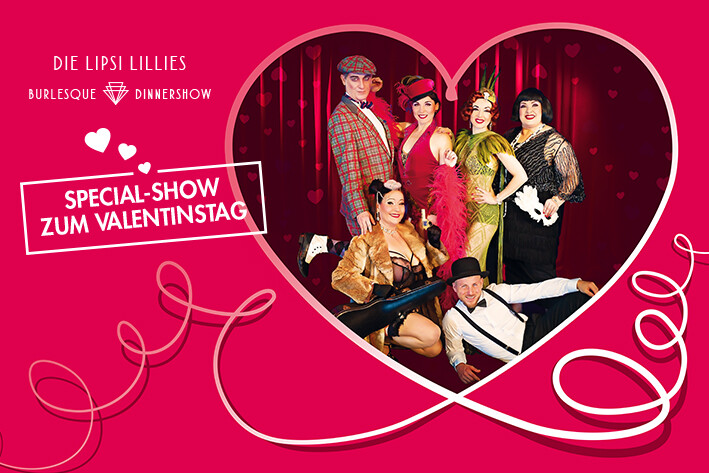 Lipsi Lillies Valentinstags-Dinnershow: Hab keine Angst vor Liebe