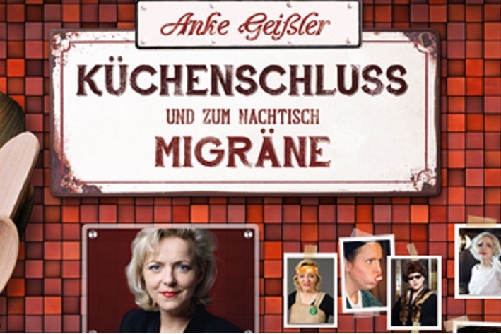 Anke Geißler: Küchenschluss und zum Nachtisch Migräne